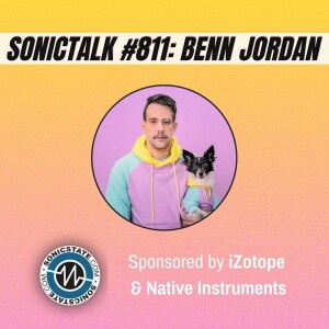 Sonic TALK 811 - Special Guest Benn Jordan