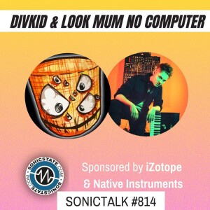 Sonic TALK 814 - Look Mum No Computer - Divkid - Yoad Nevo