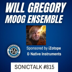 Sonic TALK 815 - Will Gregory  Moog Ensemble