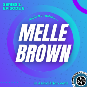 midierror Meets - Melle Brown: Producer, DJ, and Presenter | Series 2 Episode 6