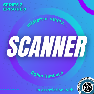midierror meets... Scanner - Artist, Composer, & Sound Designer | Series 2 Episode 8