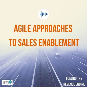 Episode #7 - Agile Approaches to Sales Enablement