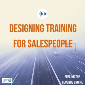 Episode #6 - Designing Training for Salespeople