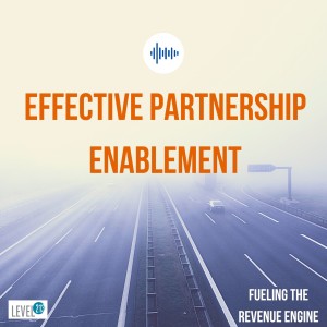 Episode #10 - Effective Partnership Enablement