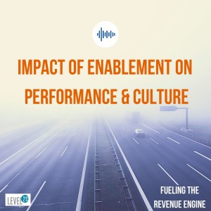 Episode #13 - Impact of Enablement on Performance & Culture