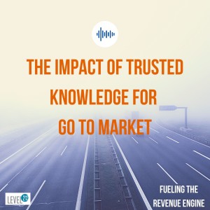 Episode #4 - The Impact of Trusted Knowledge for GTM Teams