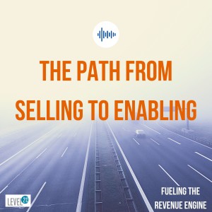 Episode #5 - The Path From Selling to Enabling