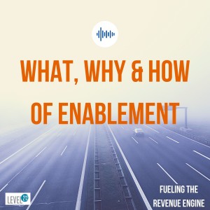 Episode #1 - Why, What and How of Enablement