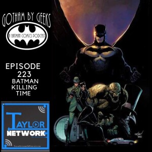 Gotham By Geeks ep 223 Batman Killing Time