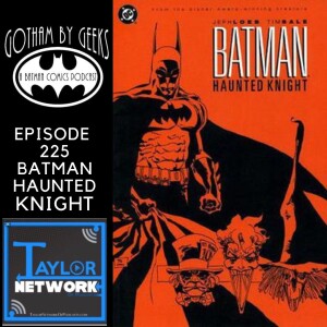 Gotham by Geeks 225 Batman Haunted Knight