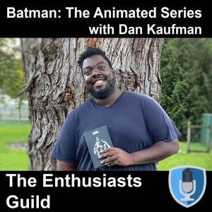 Batman: The Animated Series with Dan Kaufman