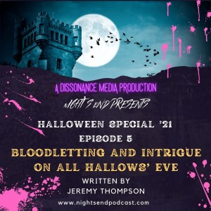 Halloween Special ‘21 - Episode 5 - Bloodletting and Intrigue on All Hallows‘ Eve