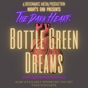 The Dark Heart - Ep 3 - Bottle Green Dreams