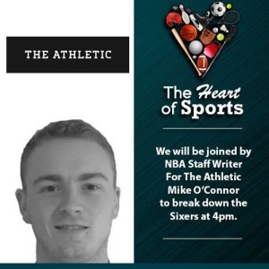 The Heart of Sports with Mike O'Connor of the Athletic talking Sixers