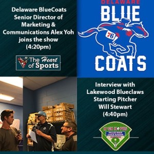 The Heart of Sports with Jason Springer & Jeffrey Cohen: Bluecoats Alex Yoh & Blueclaws Will Stewart