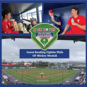 High Hopes: Phillies Minor League Rundown w Fightin Phils OF Mickey Moniak