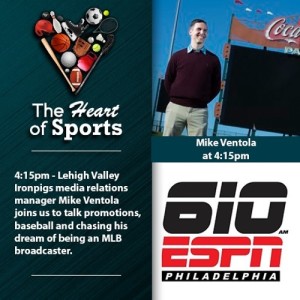 Heart of Sports w Jason Springer & Jeff Cohen:  Ironpigs Mike Ventola & Fightin Phils Greg Casserta