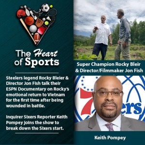 The Heart of Sports w Jason Springer & Jeff Cohen: Guests Rocky Bleier, Jon Fish & Keith Pompey
