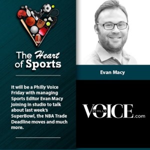 The Heart of Sports w Jason Springer & Jeff Cohen: Philly Voice Sports Editor Evan Macy
