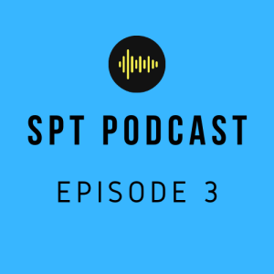 SPT Module 4 Podcast - Episode 3