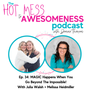 MAGIC happens when you go beyond the impossible! With Julia Walsh + Melissa Heidmiller