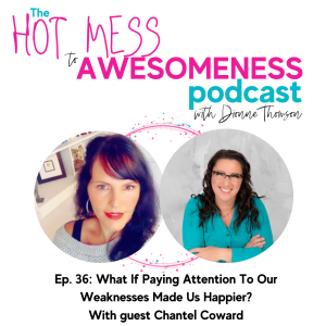 What If Paying Attention To Our Weaknesses Made Us Happier? With guest Chantel Coward