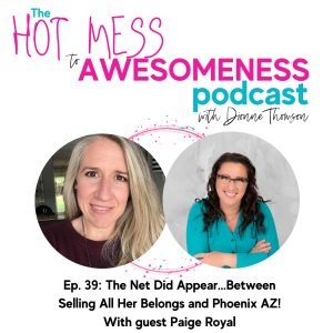 The net did appear...between selling all her belongs and Phoenix AZ! With guest Paige Royal