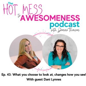 Choosing what to look at, changes how you see! With guest Dani Lynnes