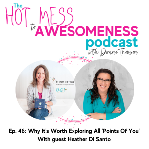Why It‘s Worth Exploring All ‘Points Of You‘!  With guest Heather Di Santo