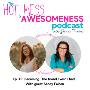 Becoming “The friend I wish I had” With guest Sandy Falcon