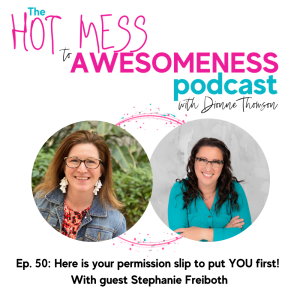 Here is your permission slip to put YOU first! With guest Stephanie Freiboth