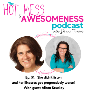 She didn’t listen and her illnesses got progressively worse! With guest Alison Stuckey