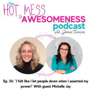 “I felt like I let people down when I asserted my power!” With guest Michelle Jay