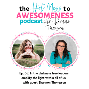 In the darkness true leaders amplify the light within all of us. With guest Shannon Thompson