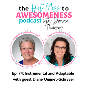 Instrumental and Adaptable with guest Diane Ouimet-Schryver