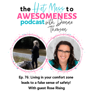 Living in your comfort zone leads to a false sense of safety! With guest Rose Rising