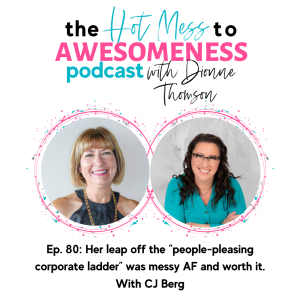 Her leap off the ”people-pleasing corporate ladder” was messy AF and worth it. With CJ Berg