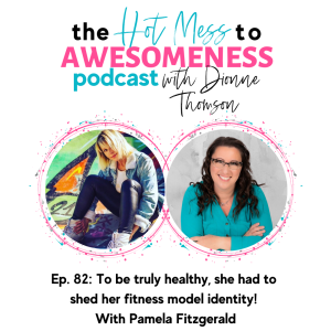 To be truly healthy, she had to shed her fitness model identity! With Pamela Fitzgerald