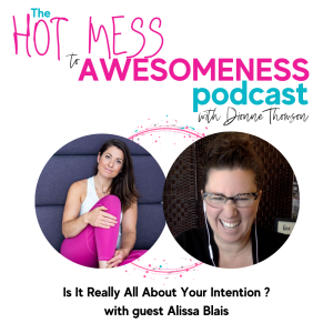 Is it really all about your intention? With guest Alissa Blais