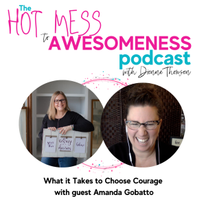 What it takes to choose courage... With guest Amanda Gobatto