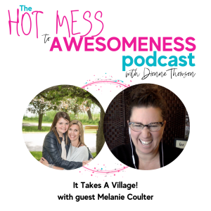 It takes a village...With guest Melanie Coulter