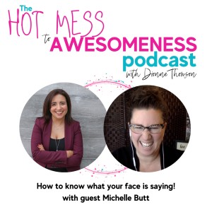 How to know what your face is saying! With guest Michelle Butt