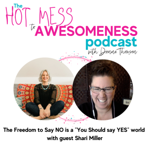 The FREEDOM to say NO is a ”you should say YES” world! With guest Shari Miller
