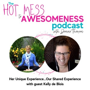 Her unique story...our shared experience! With guest Kelly de Blois