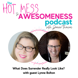 What does surrender look like In real life? With guest Lynne Bolton