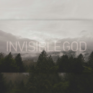 Invisible God - How Do You Love Someone You Can't See?