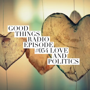 GTR #054 Love and Politics