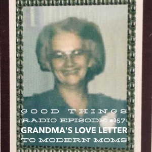 GTR Episode #057: Grandma's Love Letter to Modern Moms