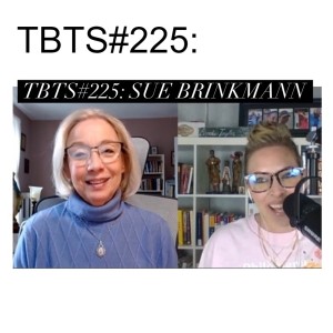 TBTS #225: Susan Brinkmann,