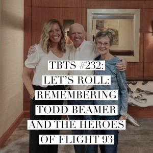 TBTS #232: Let‘s Roll: Remembering Todd Beamer and the Heroes of Flight 93